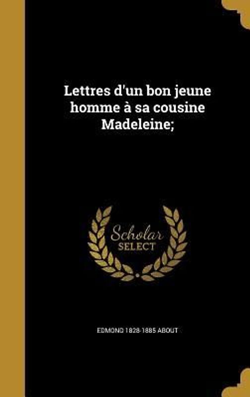 Lettres d'un bon jeune homme à sa cousine Madeleine;