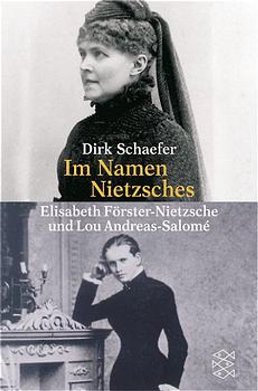 Im Namen Nietzsches. Elisabeth Förster-Nietzsche und Lou Andreas-Salomé