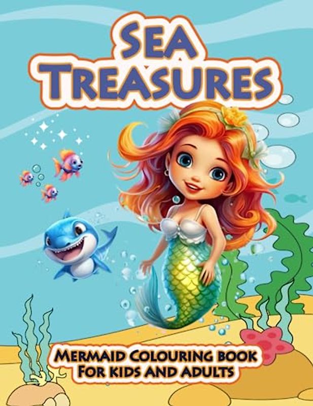 Sea Treasures: Mermaid Colouring Book for Kids and Adults: Dive into a World of Mermaids: A Captivating Colouring Adventure