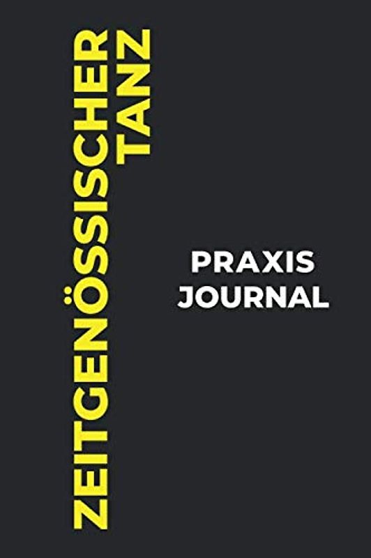Zeitgenössischer Tanz Praxis Journal: Das perfekte Zeitgenössischer Tanz-Geschenk, um Ihre kostbaren Zeitgenössischer Tanz-Tanzmomente einzufangen!
