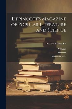 Lippincott's Magazine of Popular Literature and Science: September, 1873; Volume XII; No. 30