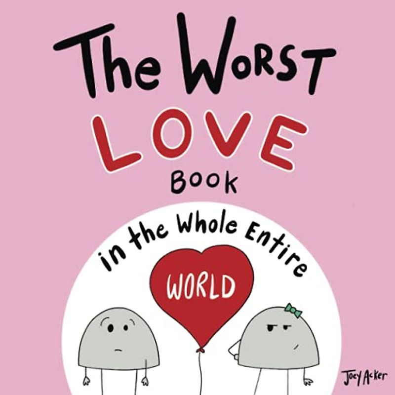 The Worst Love Book in the Whole Entire World