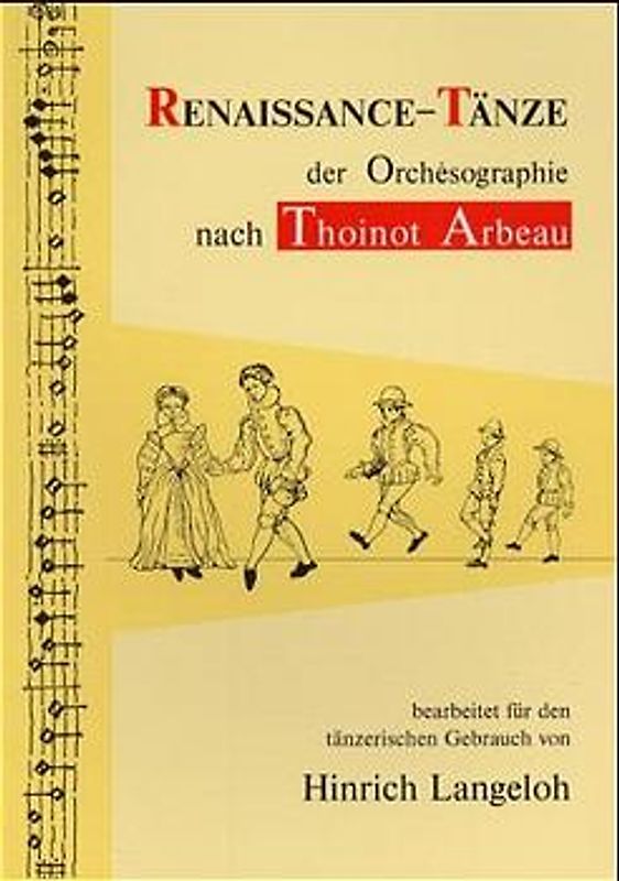 Renaissance-Tänze der Orchésographie nach Thoinot Arbeau. Bearbeitet für den tänzerischen Gebrauch von Hinrich Langeloh