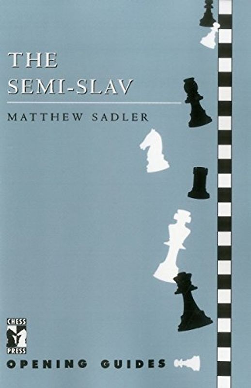 Semi-Slav (Chess Press Opening Guides) - Matthew Sadler