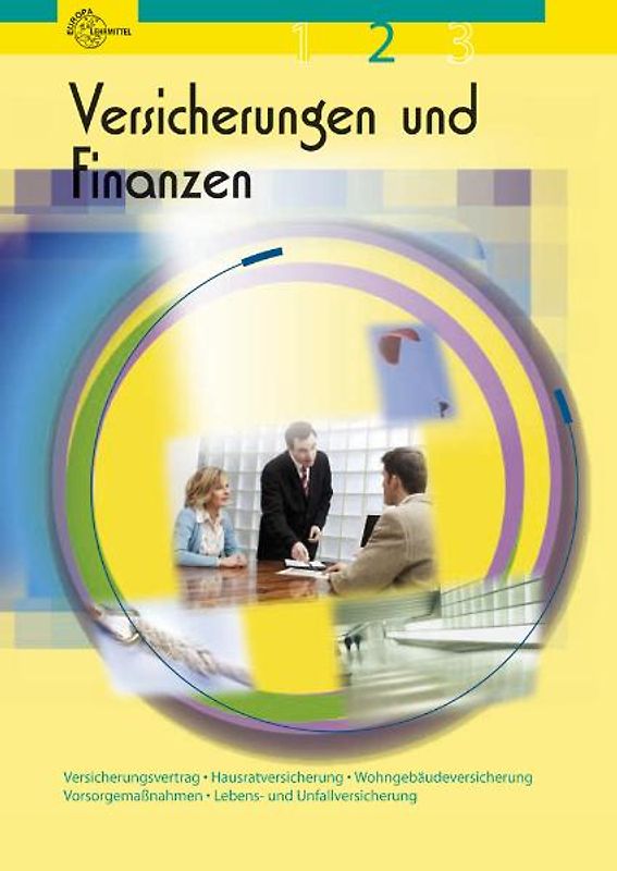 Versicherungen und Finanzen Band 2. Versicherungsvertrag, Hausratversicherung, Wohngebäudeversicherung, Vorsorgemaßnahmen, Lebens- und Unfallversicherung