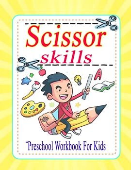 Scissor Skills Preschool Workbook for kids: Preschool Coloring & Cutting Practice Activity Book for Beginners