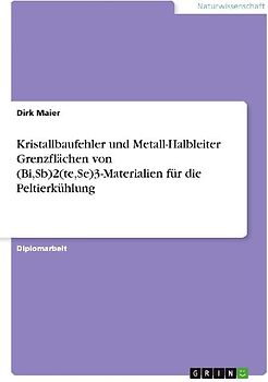 Kristallbaufehler und Metall-Halbleiter Grenzflächen von (Bi,Sb)2(te,Se)3-Materialien für die Peltierkühlung