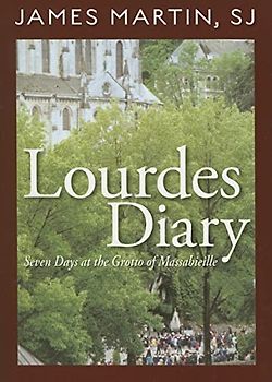 Lourdes Diary: Seven Days at the Grotto of Massabieille