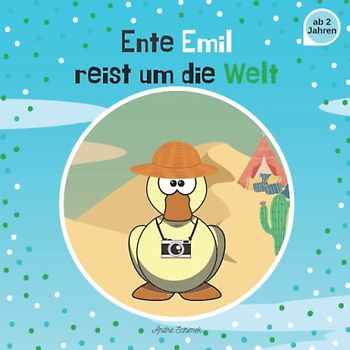 Ente Emil reist um die Welt: Bilderbuch für Kinder ab 2 Jahren mit farbigen Illustrationen