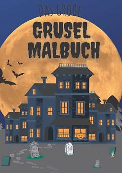 Das große Grusel Malbuch: Mit über 55 schaurig schönen Kindermotiven - Malbuch