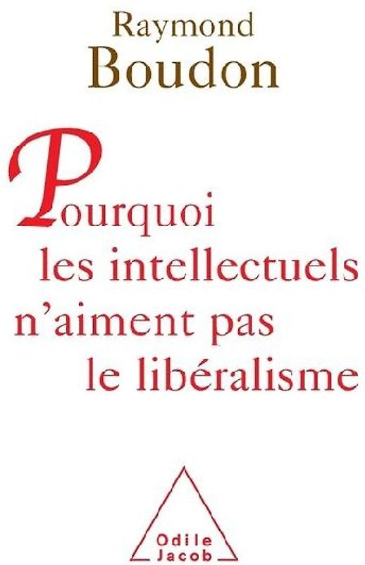 Why intellectuals don't like liberalism / Pourquoi les intellectuels n'aiment pas le libéralisme