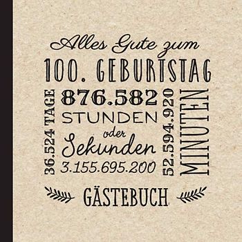Alles Gute zum 100. Geburtstag: Vintage Gästebuch zum 100.Geburtstag für Mann oder Frau - 100 Jahre Geburtstagsgeschenk & Deko - Buch für Glückwünsche und Fotos der Gäste