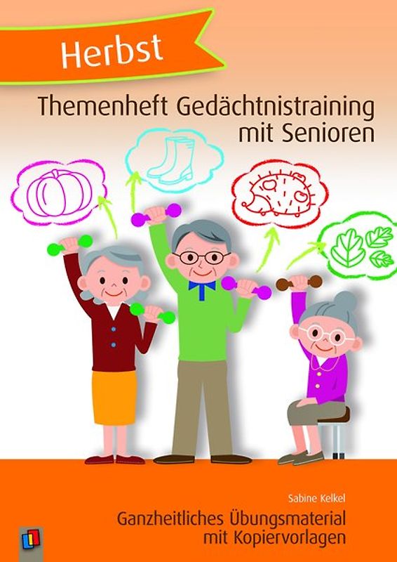 Themenheft Gedächtnistraining mit Senioren: Herbst. Ganzheitliches Übungsmaterial mit Kopiervorlagen