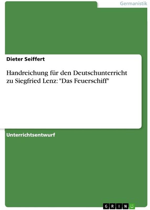 Handreichung für den Deutschunterricht zu Siegfried Lenz: "Das Feuerschiff"