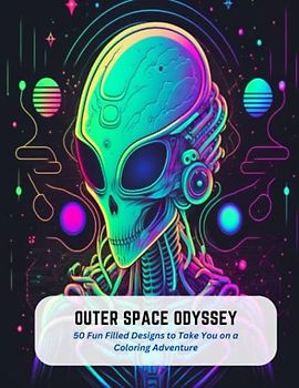 Outer Space Odyssey: 50 Fun Filled Designs to Take You on a Coloring Adventure