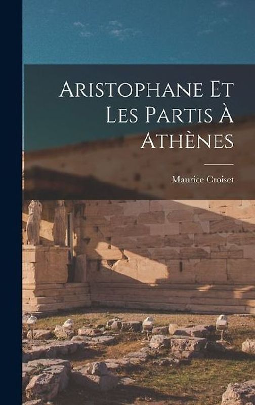 Aristophane Et Les Partis À Athènes
