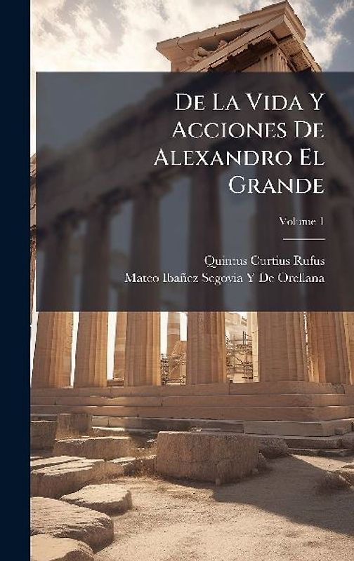 De La Vida Y Acciones De Alexandro El Grande