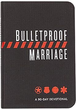 Bulletproof Marriage: A 90 Day Devotional