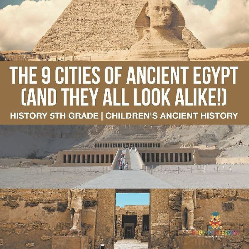 The 9 Cities of Ancient Egypt (And They All Look Alike!) - History 5th Grade | Children's Ancient History
