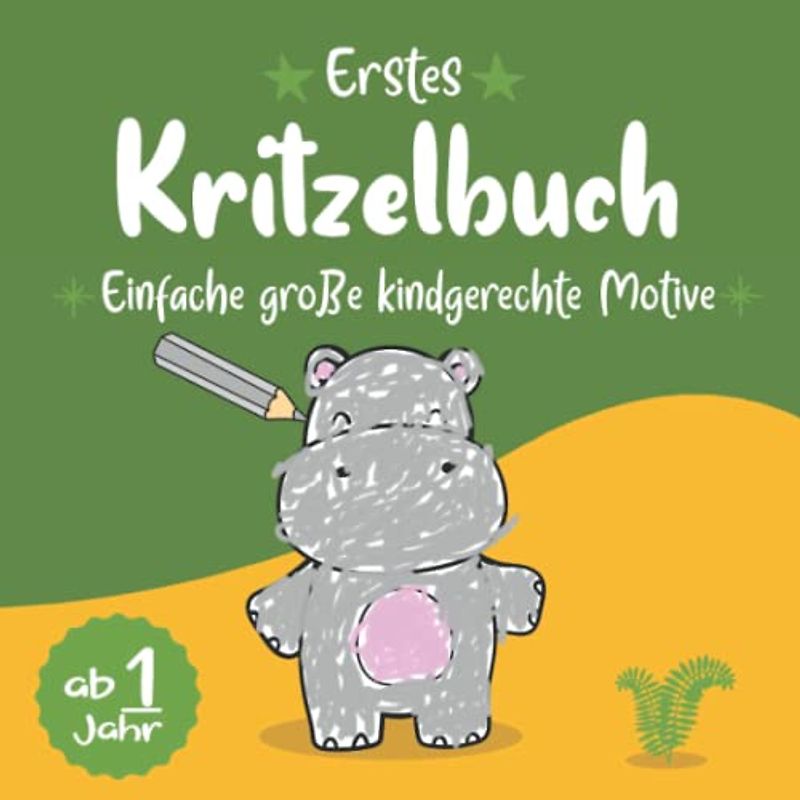 Kritzelbuch ab 1 Jahr: Erstes Ausmalbuch für Kleinkinder mit großen einfachen Motiven zum ausmalen und zur Förderung der Kreativität und Feinmotorik, ... Kindergarten für Jungen, Mädchen ab 1 - 3