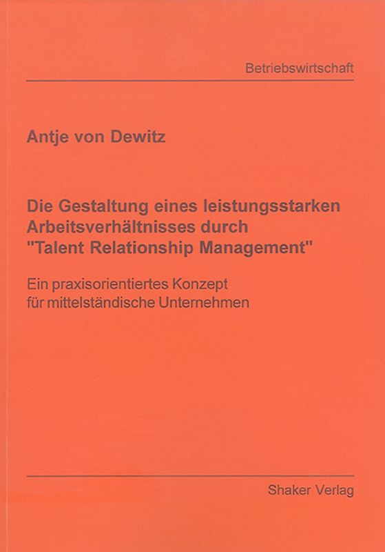 Die Gestaltung eines leistungsstarken Arbeitsverhältnisses durch "Talent Relationship Management"