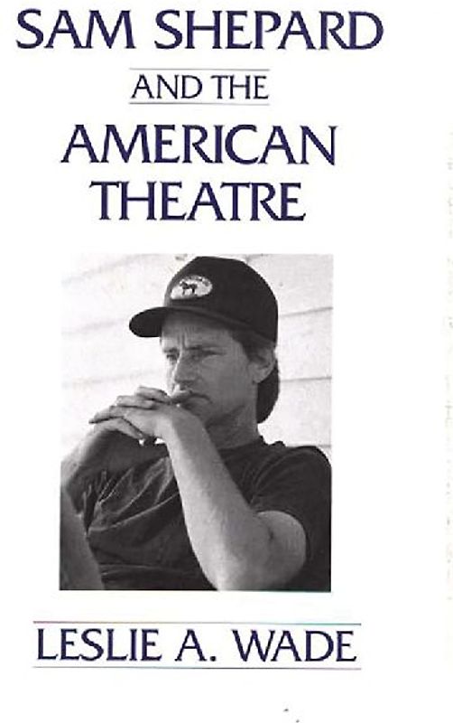 Sam Shepard and the American Theatre