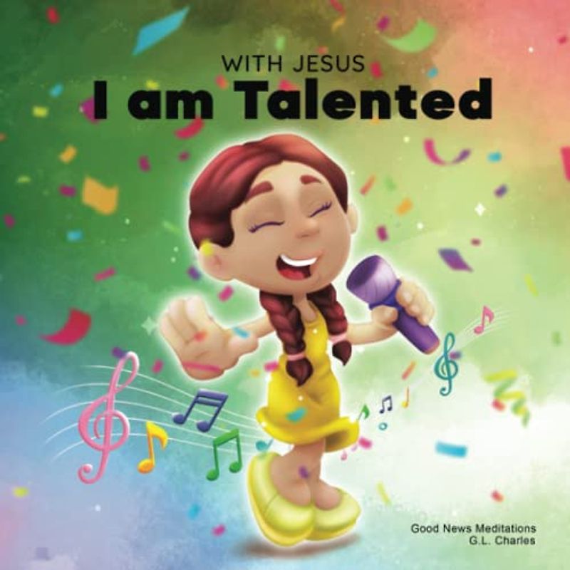 With Jesus I am Talented: A Christian book for kids about God-given talents and abilities; using a bible-based story to help children understand they ... 3-5, 6-8, 8-10 (With Jesus Series, Band 10)