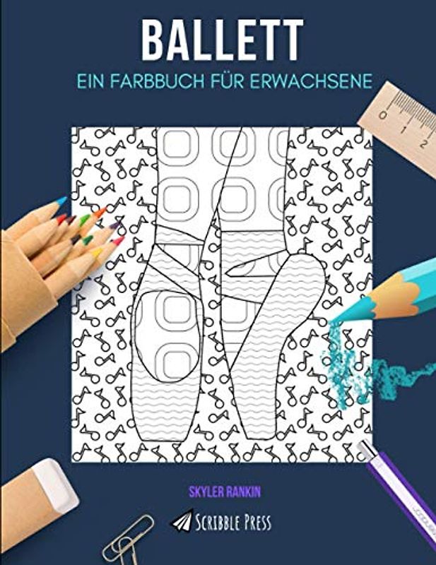 BALLETT: EIN FARBBUCH FÜR ERWACHSENE: Ein Ballett Malbuch für Erwachsene