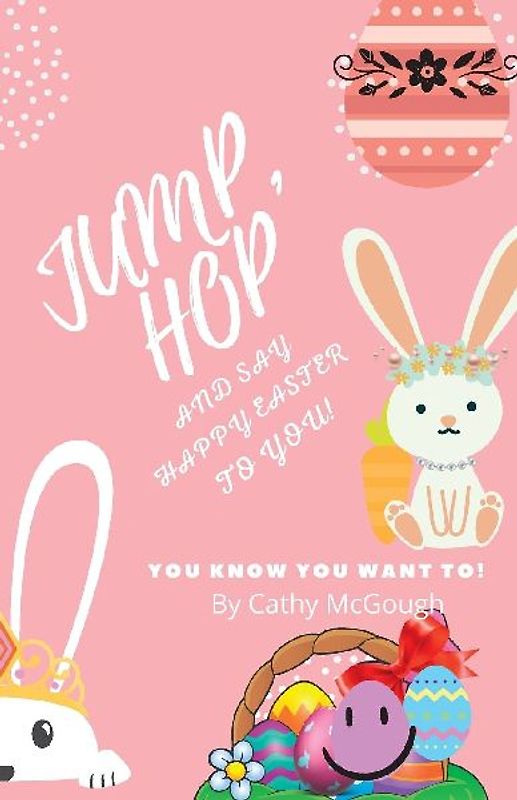 Jump, Hop and Say Happy Easter To You! BOOK 17