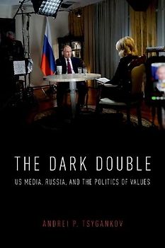 The Dark Double: US Media, Russia, and the Politics of Values