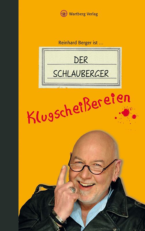 Reinhard Berger ist ... Der Schlauberger. Klugscheißereien