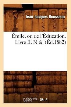 Émile, Ou de l'Éducation. Livre II. N Éd (Éd.1882)