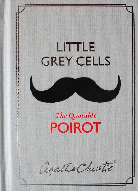Little Grey Cells: The Quotable Poirot - Christie, Agatha