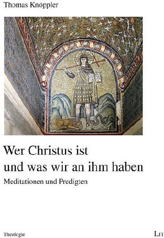 Wer Christus ist und was wir an ihm haben