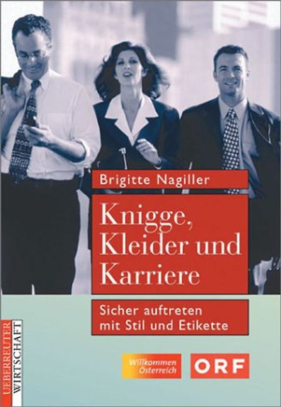Knigge, Kleider und Karriere. Sicher auftreten mit Stil und Etikette
