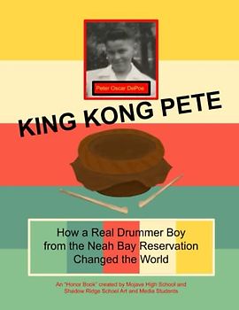 King Kong Pete: How a Real Drummer Boy from the Neah Bay Reservation Changed the World