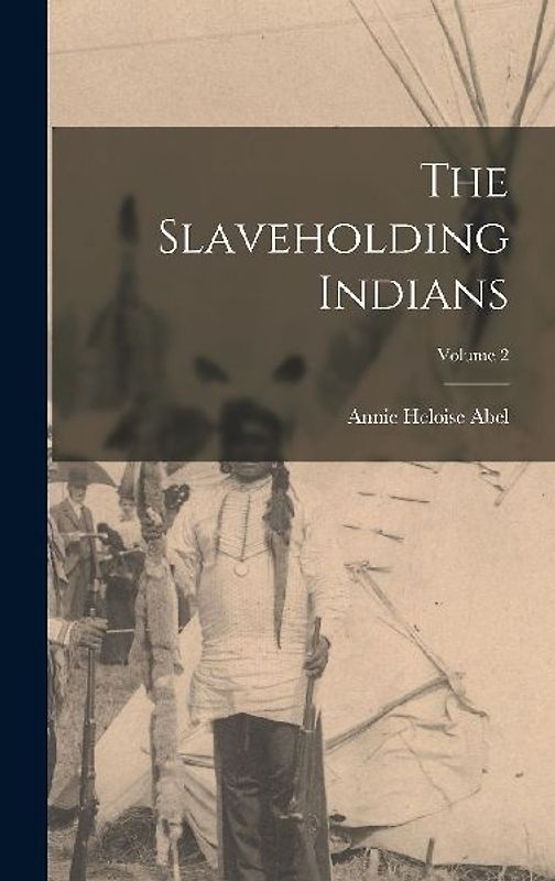 The Slaveholding Indians; Volume 2