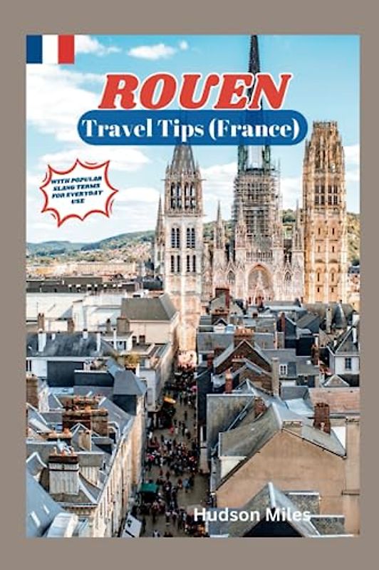 Rouen Travel Tips (France): Discover the most up-to-date and amazing places to explore in Rouen, along with current information and guides on when to go, what to do, and the best places to see.