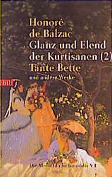 Die menschliche Komödie. Szenen Pariser Leben: Kurtisanen II: Was alte Herren /Wohin schlechte Wege /Vautrins Abenteuer /Geheimnisse Fürstin Cadignan: Facino Cane /Sarrasine /Pierre Grassou /Arme Verwandte: Tante Bette