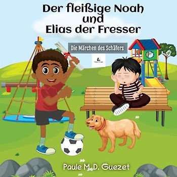 Der fleißige Noah und Elias der Fresser: Die Märchen des Schäfers