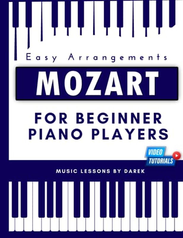 Mozart For Beginner Piano Players I Easy Arrangements: Sheet Music for Pianists I Video Tutorial I Classical Period I For Kids Adults Students ... Wolfgang Amadeus Mozart | Fingering Dynamics