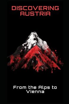 Discovering Austria: From the Alps to Vienna