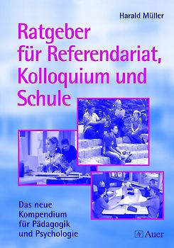 Ratgeber für Referendariat, Kolloquium und Schule