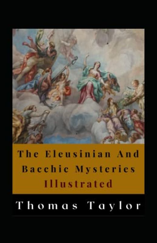 The Eleusinian And Bacchic Mysteries Illustrated