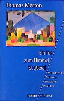 Ein Tor zum Himmel ist überall. Zeiten der Stille