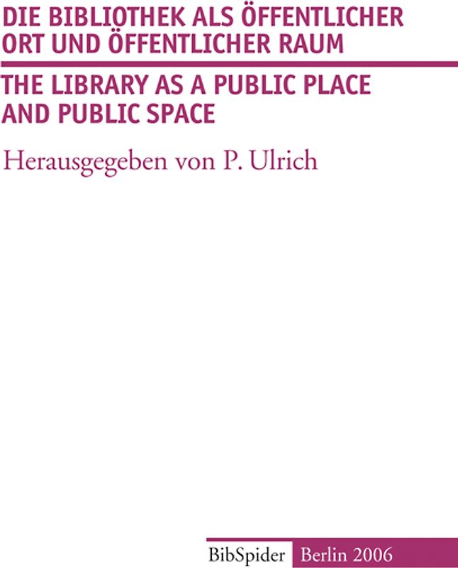 Die Bibliothek als Öffentlicher Ort und Öffentlicher Raum /The Library as a Public Place and Public Space