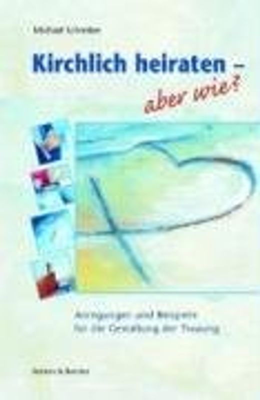 Kirchlich heiraten - aber wie?