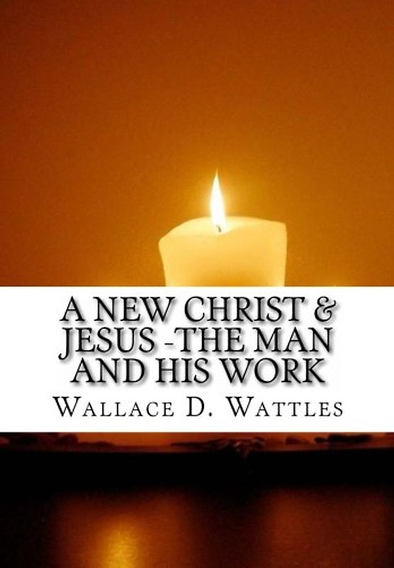 A New Christ & Jesus -The Man and His Work