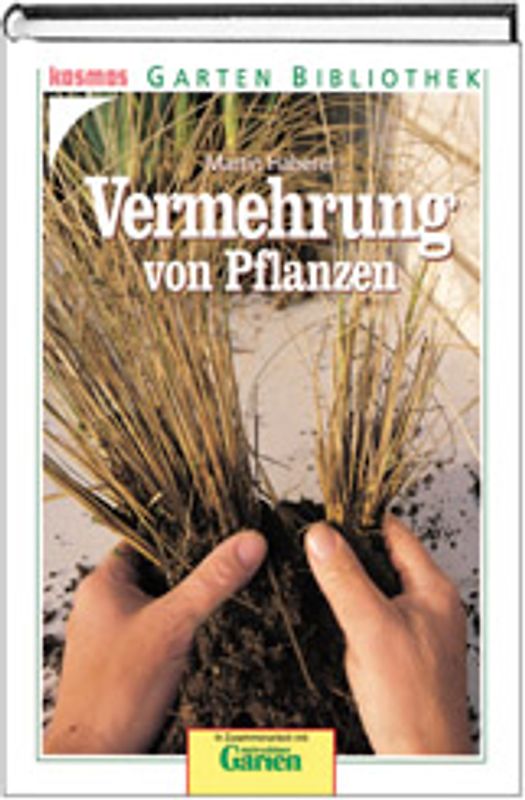 Vermehrung von Pflanzen. In Zusammenarbeit mit "mein schöner Garten"