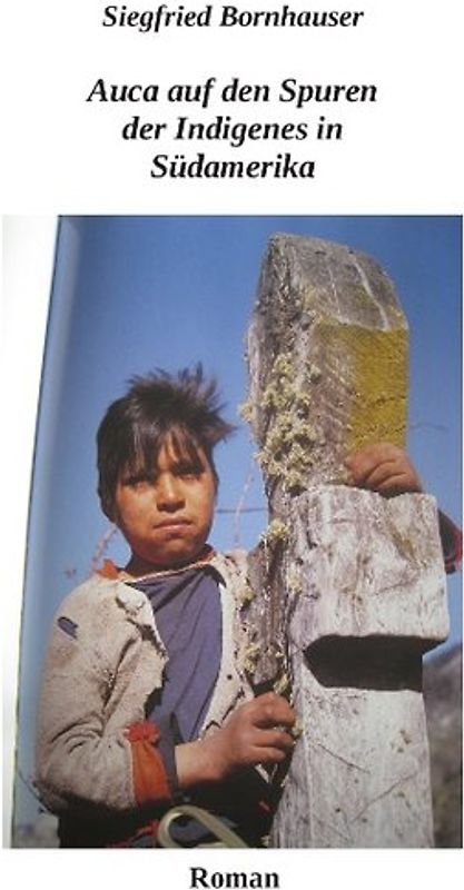 Auca auf den Spuren der Indigenes in Südamerika